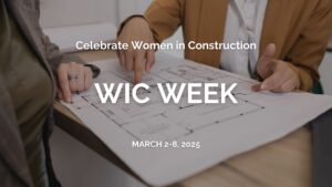 Celebrate Women in Construction. WIC Week March 2-8, 2025.