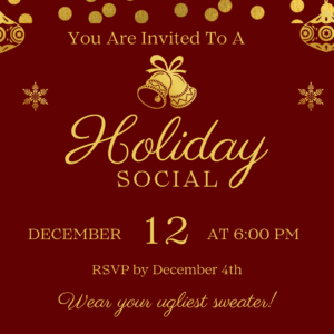 Holiday Social invitation on a red background with gold ornaments, trees, and snowflakes. Text reads: 'Holiday Social, December 12 at 6:00 PM, RSVP by December 4th. Wear your ugliest sweater!